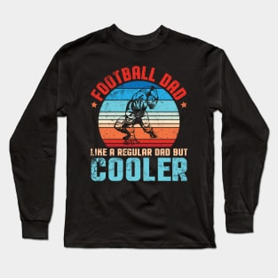 Football Dad Like A Regular Dad But Cooler Father Player Fan Long Sleeve T-Shirt